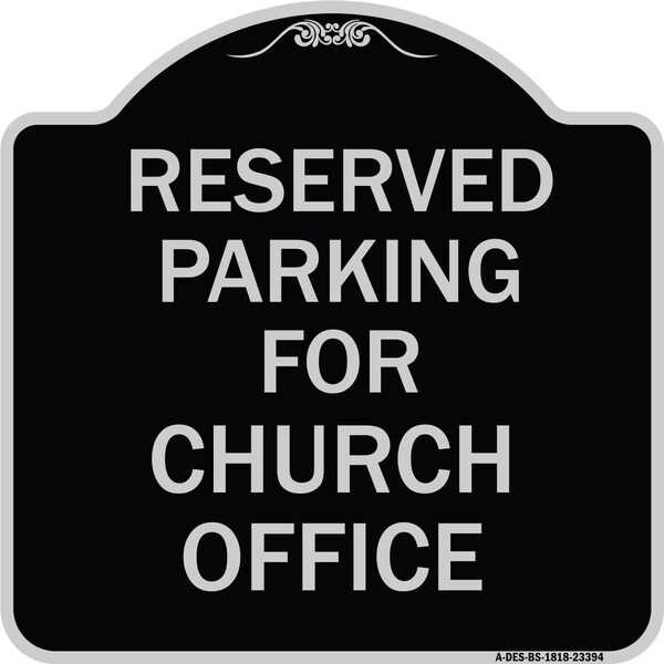 Parking Reserved for Church Office Heavy-Gauge Aluminum Architectural Sign, 18" x 18", BS-1818-23394